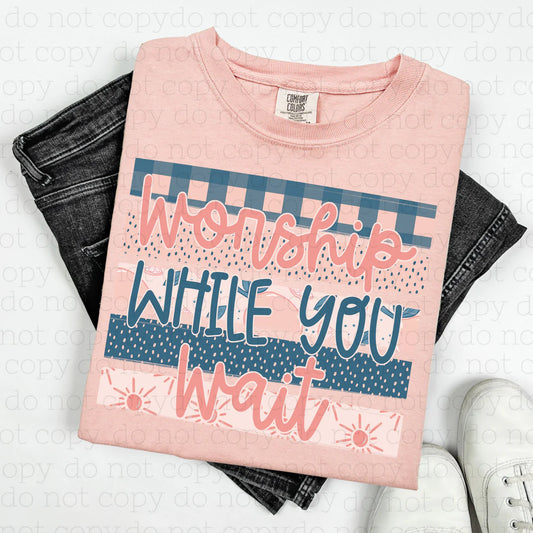WORSHIP WHILE YOU WAIT TEE